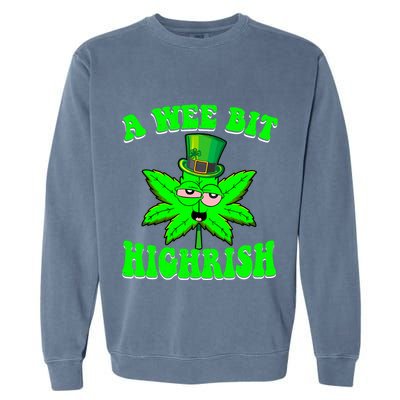 Funny 420 Weed Marijuana St Patricks Day A Wee Bit Highrish Garment-Dyed Sweatshirt