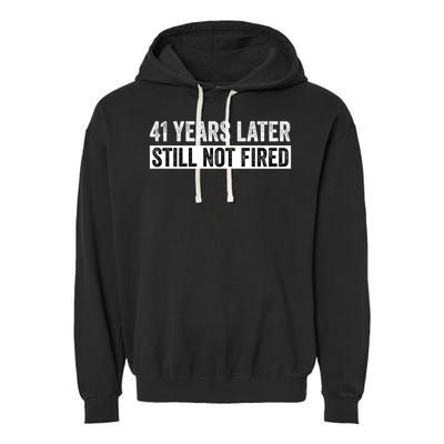 Funny 41 Years Of Work Employee - 41 Years Work Anniversary Garment-Dyed Fleece Hoodie