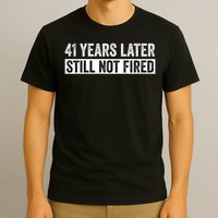 Funny 41 Years Of Work Employee - 41 Years Work Anniversary T-Shirt