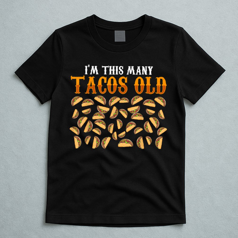 Funny 40 Year Old Taco Lovers Gag Gift, 40th Birthday T-Shirt