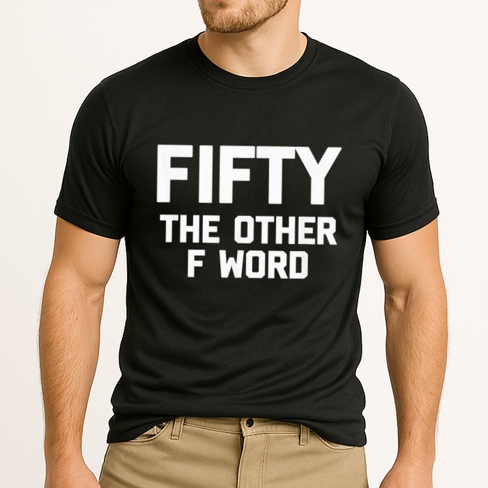 Funny 50th Birthday Fifty The Other F Word Cooling Performance Crew T-Shirt