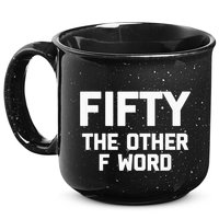 Funny 50th Birthday Fifty The Other F Word 15oz Campfire Ceramic Mug