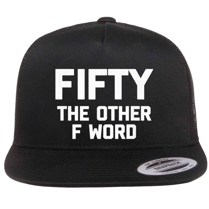 Funny 50th Birthday Fifty The Other F Word Flatbill Hat