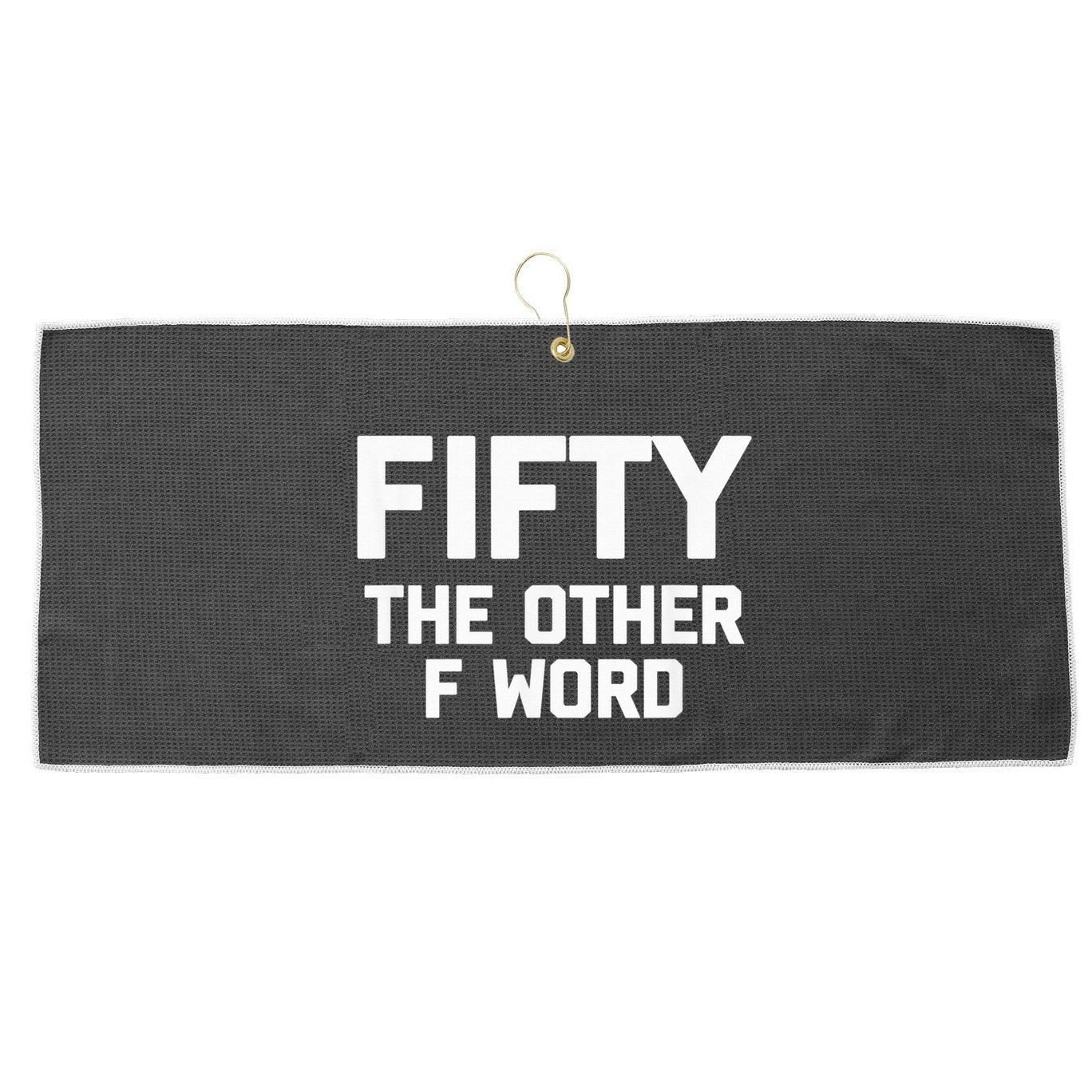 Funny 50th Birthday Fifty The Other F Word Large Microfiber Waffle Golf Towel