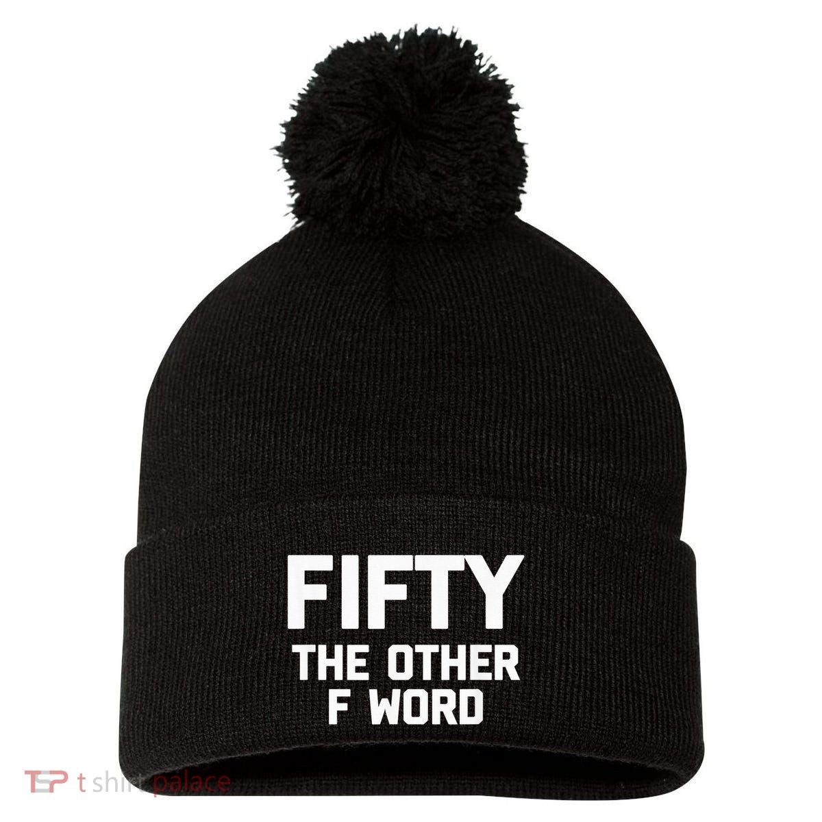 Funny 50th Birthday Fifty The Other F Word Pom Pom 12in Knit Beanie