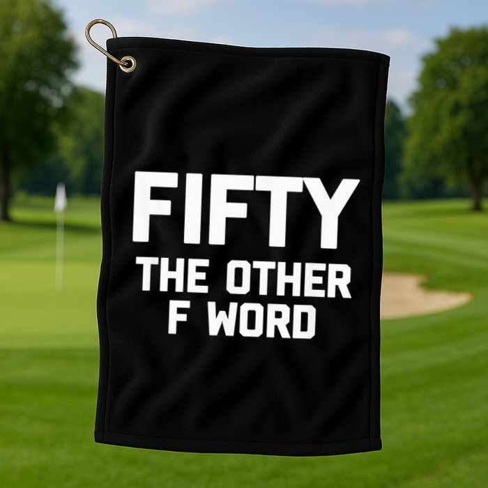 Funny 50th Birthday Fifty The Other F Word Golf Towel