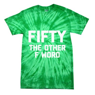 Funny 50th Birthday Fifty The Other F Word Tie-Dye T-Shirt