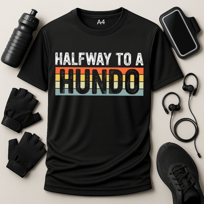 Funny 50th Birthday Gag Halfway To 100 Halfway To A Hundo Performance Shirt