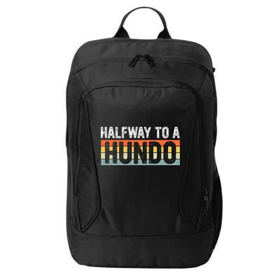 Funny 50th Birthday Gag Halfway To 100 Halfway To A Hundo City Backpack