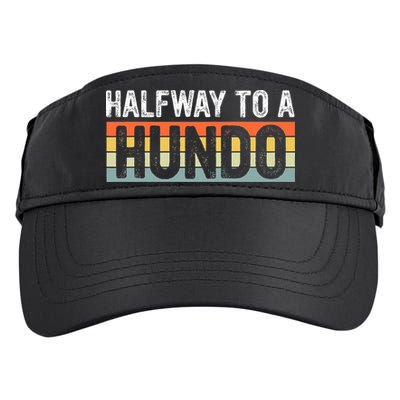 Funny 50th Birthday Gag Halfway To 100 Halfway To A Hundo Adult Drive Performance Visor