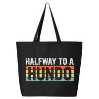 Funny 50th Birthday Gag Halfway To 100 Halfway To A Hundo 25L Jumbo Tote