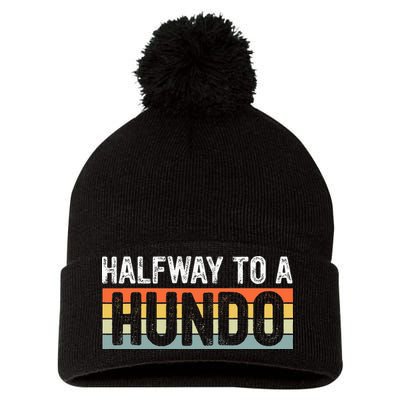 Funny 50th Birthday Gag Halfway To 100 Halfway To A Hundo Pom Pom 12in Knit Beanie