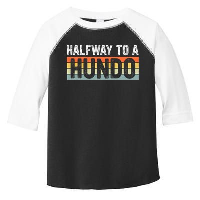 Funny 50th Birthday Gag Halfway To 100 Halfway To A Hundo Toddler Fine Jersey T-Shirt