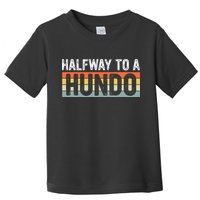 Funny 50th Birthday Gag Halfway To 100 Halfway To A Hundo Toddler T-Shirt