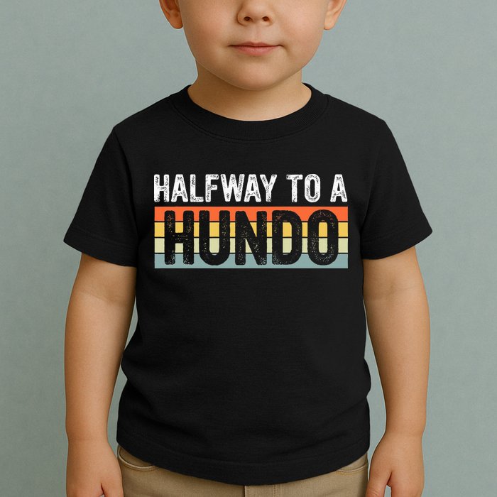 Funny 50th Birthday Gag Halfway To 100 Halfway To A Hundo Toddler T-Shirt