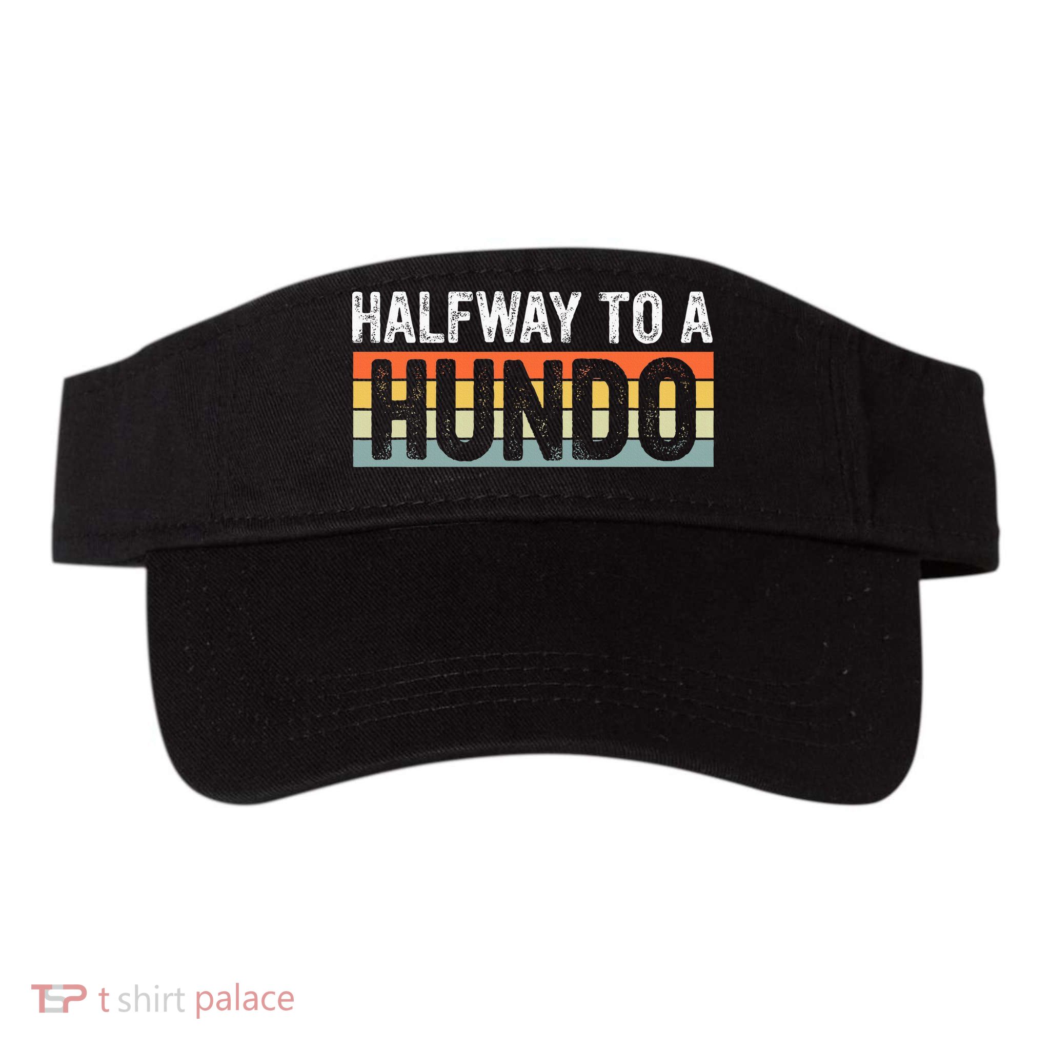 Funny 50th Birthday Gag Halfway To 100 Halfway To A Hundo Visor