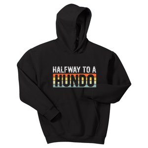 Funny 50th Birthday Gag Halfway To 100 Halfway To A Hundo Kids Hoodie