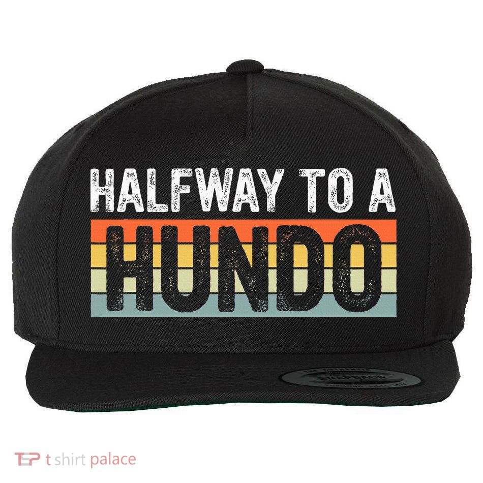Funny 50th Birthday Gag Halfway To 100 Halfway To A Hundo Wool Snapback Cap