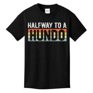 Funny 50th Birthday Gag Halfway To 100 Halfway To A Hundo Kids T-Shirt