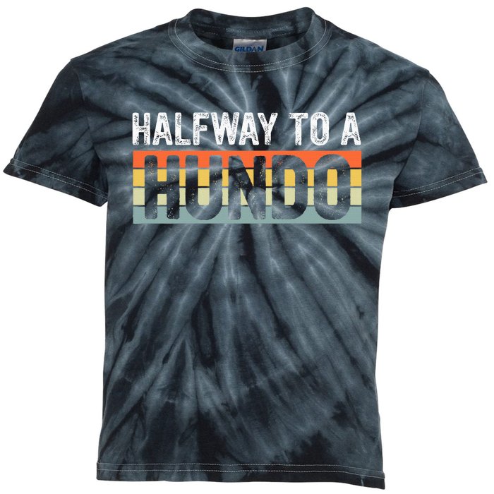 Funny 50th Birthday Gag Halfway To 100 Halfway To A Hundo Kids Tie-Dye T-Shirt