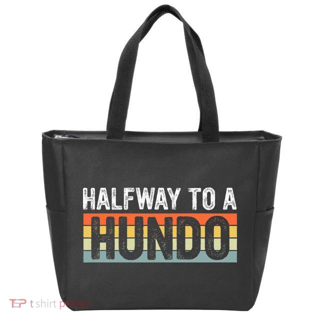 Funny 50th Birthday Gag Halfway To 100 Halfway To A Hundo Zip Tote Bag