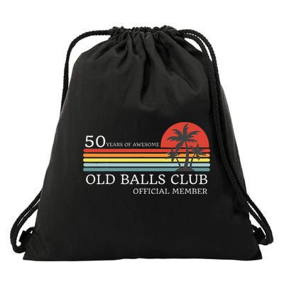Funny 50th Birthday 50 Years Of Awesome Old Balls Club Drawstring Bag
