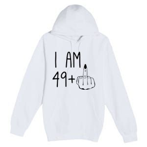 Funny 50th Birthday Women Girl: I Am 49 Plus 1 Middle Finger Premium Pullover Hoodie