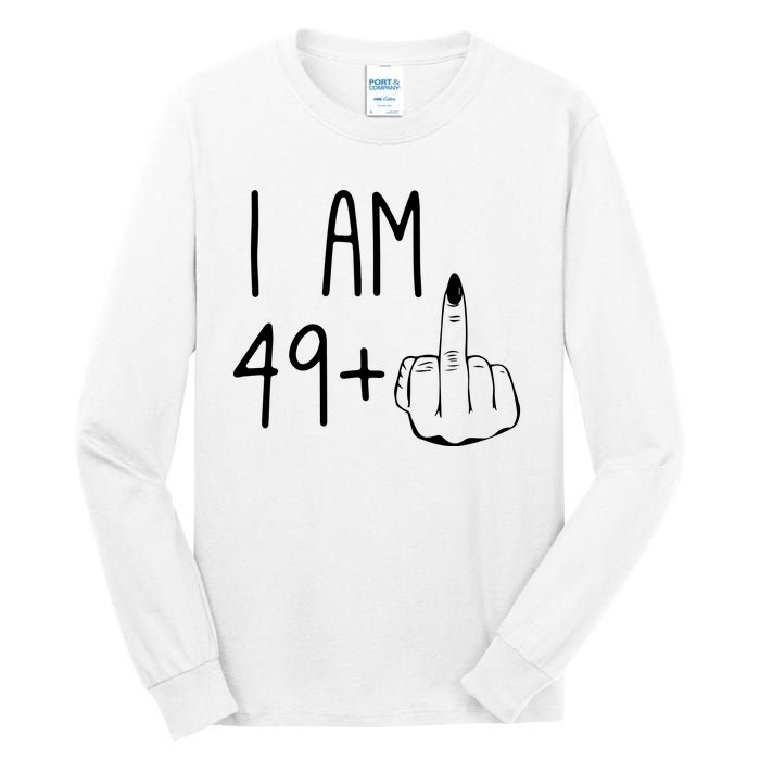 Funny 50th Birthday Women Girl: I Am 49 Plus 1 Middle Finger Tall Long Sleeve T-Shirt