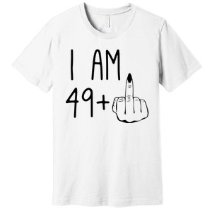 Funny 50th Birthday Women Girl: I Am 49 Plus 1 Middle Finger Premium T-Shirt