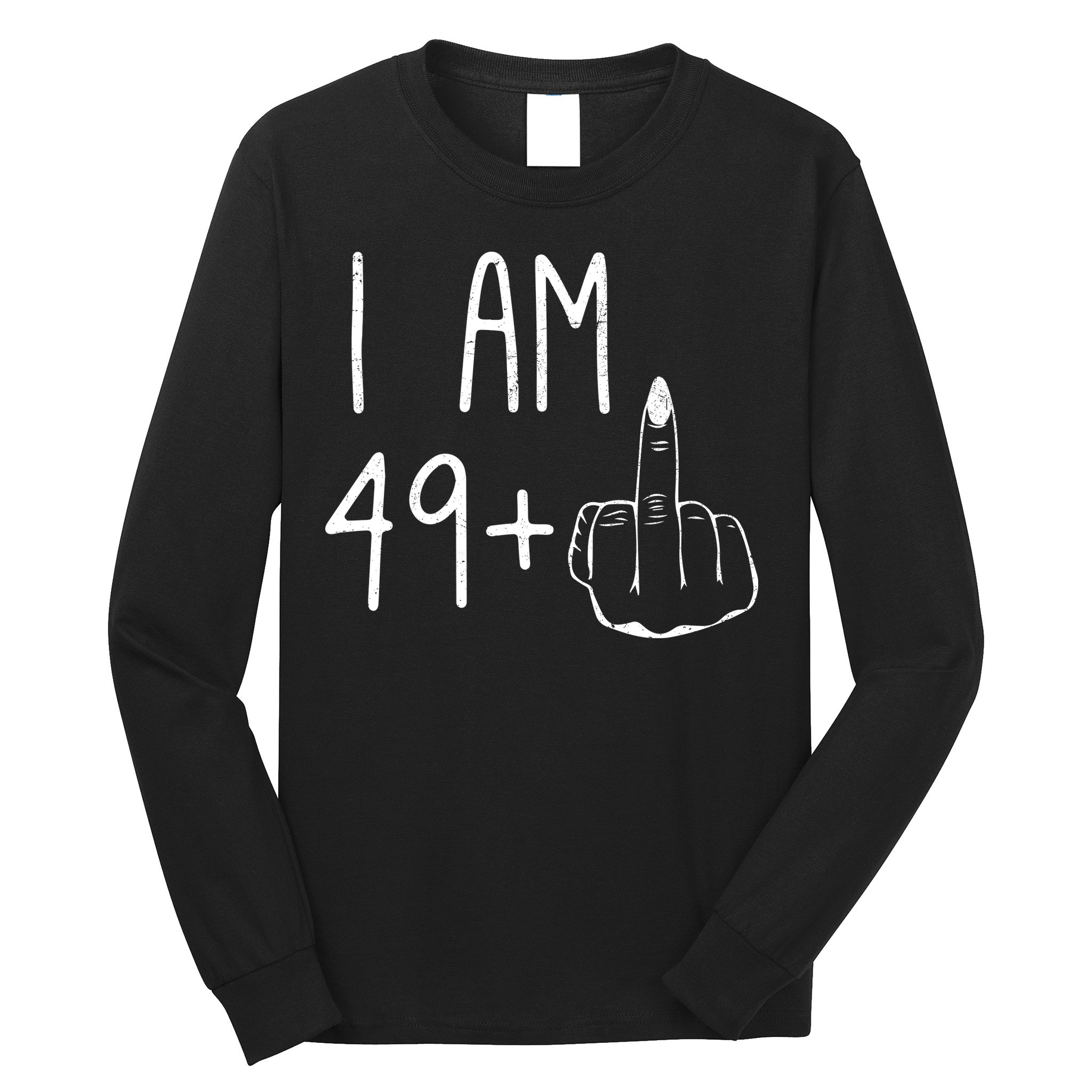Funny 50th Birthday Women Girl: I Am 49 Plus 1 Middle Finger Long Sleeve Shirt