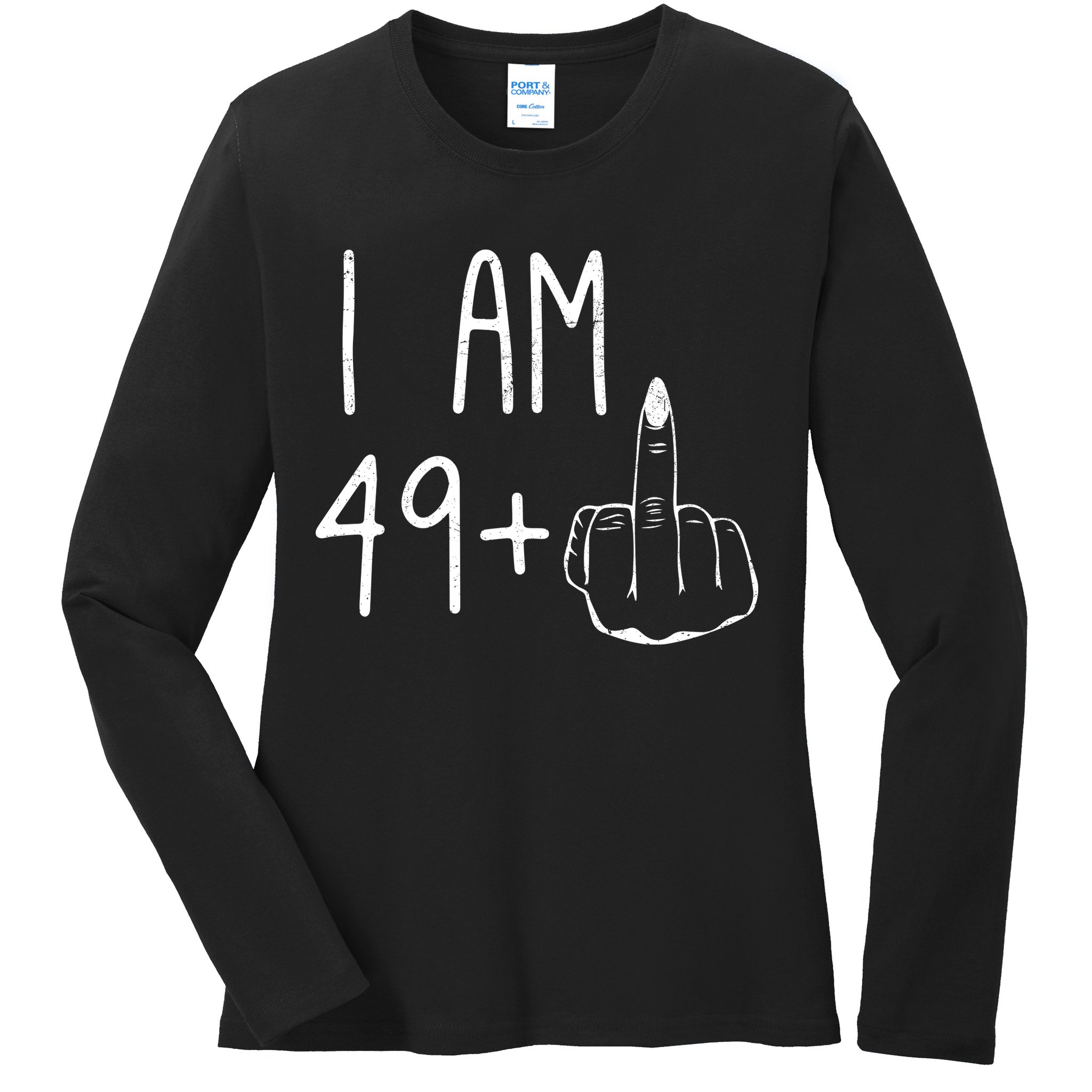 Funny 50th Birthday Women Girl: I Am 49 Plus 1 Middle Finger Ladies Long Sleeve Shirt