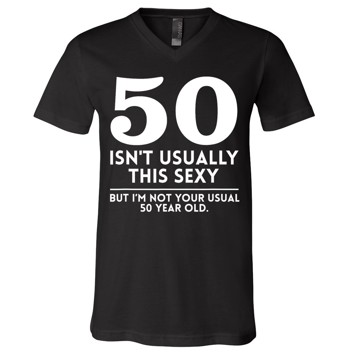 Funny 50th Birthday Humor 50 Isnt Usually This Sexy Joke V-Neck T-Shirt