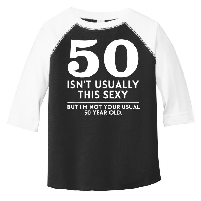 Funny 50th Birthday Humor 50 Isnt Usually This Sexy Joke Toddler Fine Jersey T-Shirt