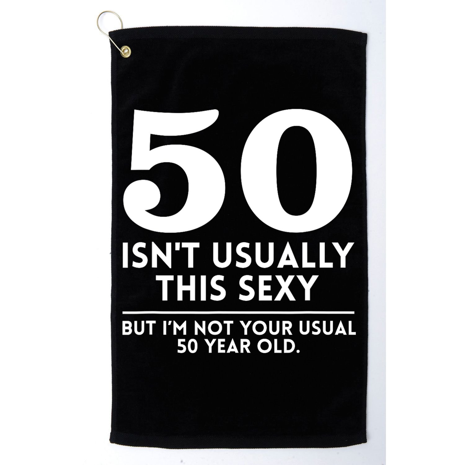 Funny 50th Birthday Humor 50 Isnt Usually This Sexy Joke Golf Towel