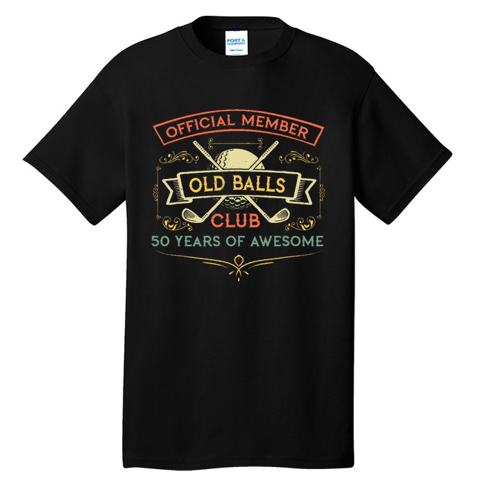 Funny 50th Birthday Old Balls Club 50 Year Old Golfer Tall T-Shirt