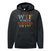 Funny 50th Birthday Party WTF Who's Turning Fifty Vintage Performance Fleece Hoodie