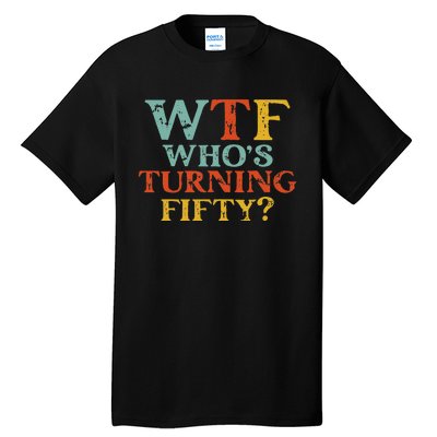 Funny 50th Birthday Party WTF Who's Turning Fifty Vintage Tall T-Shirt