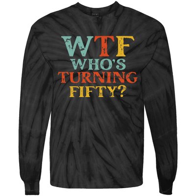 Funny 50th Birthday Party WTF Who's Turning Fifty Vintage Tie-Dye Long Sleeve Shirt