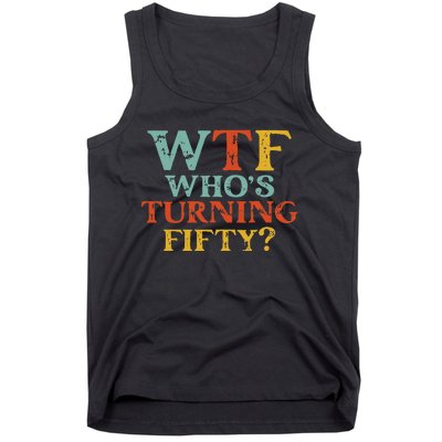 Funny 50th Birthday Party WTF Who's Turning Fifty Vintage Tank Top