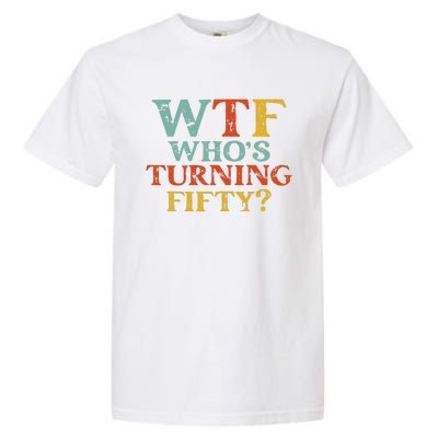 Funny 50th Birthday Party WTF Who's Turning Fifty Vintage Garment-Dyed Heavyweight T-Shirt