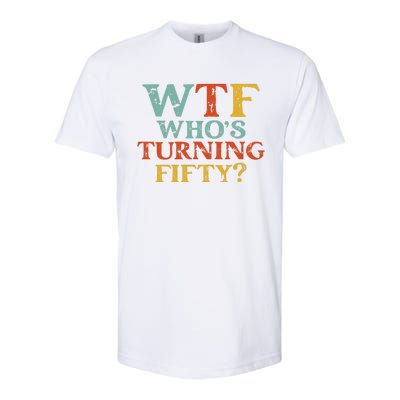 Funny 50th Birthday Party WTF Who's Turning Fifty Vintage Softstyle CVC T-Shirt