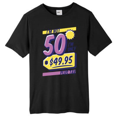 Funny 50th Birthday Plus Tax Tall Fusion ChromaSoft Performance T-Shirt