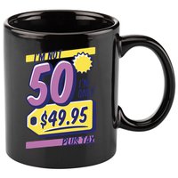 Funny 50th Birthday Plus Tax 11oz C Handle Ceramic Mug