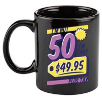 Funny 50th Birthday Plus Tax 11oz C Handle Ceramic Mug