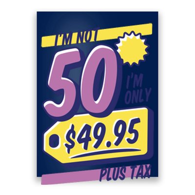 Funny 50th Birthday Plus Tax Poster