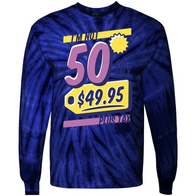 Funny 50th Birthday Plus Tax Tie-Dye Long Sleeve Shirt