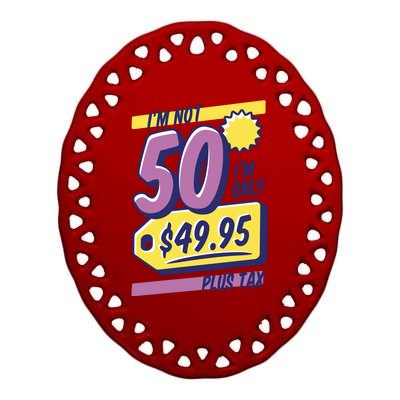 Funny 50th Birthday Plus Tax Ceramic Oval Ornament