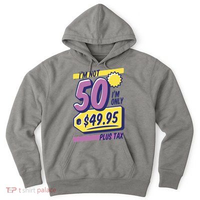 Funny 50th Birthday Plus Tax Hoodie