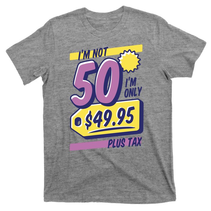 Funny 50th Birthday Plus Tax T-Shirt