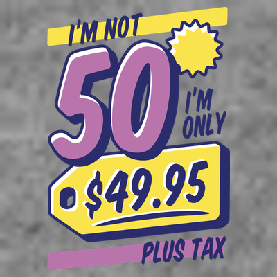 Funny 50th Birthday Plus Tax T-Shirt
